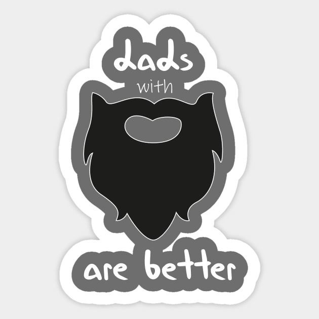 dads with beards are better funny quote Sticker by MerchSpot